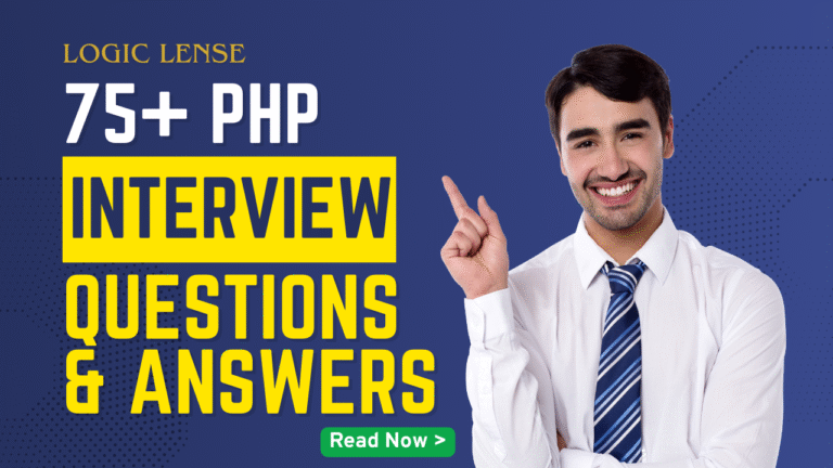 Top 75 PHP Interview Questions and Answers (2025) – Easy Guide | Logic Lense