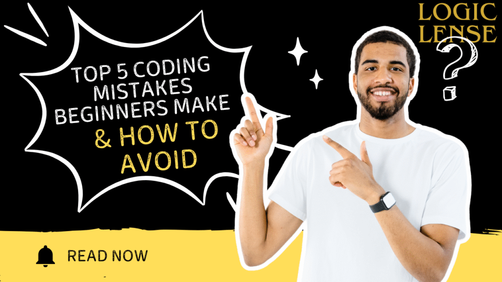 Top 5 Coding Mistakes Beginners Make & How to Avoid